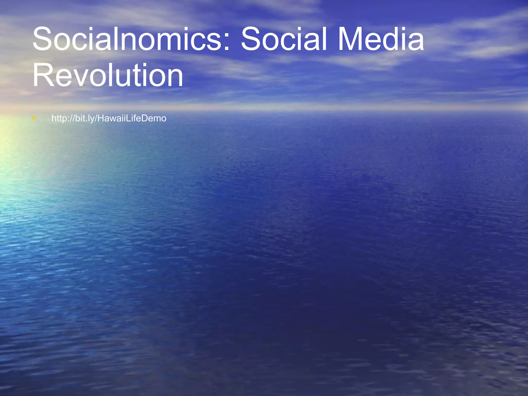 Socialnomics: Social Media Revolution  http://bit.ly/HawaiiLifeDemo 