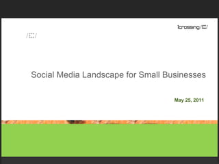 Social Media Landscape for Small Businesses May 25, 2011 