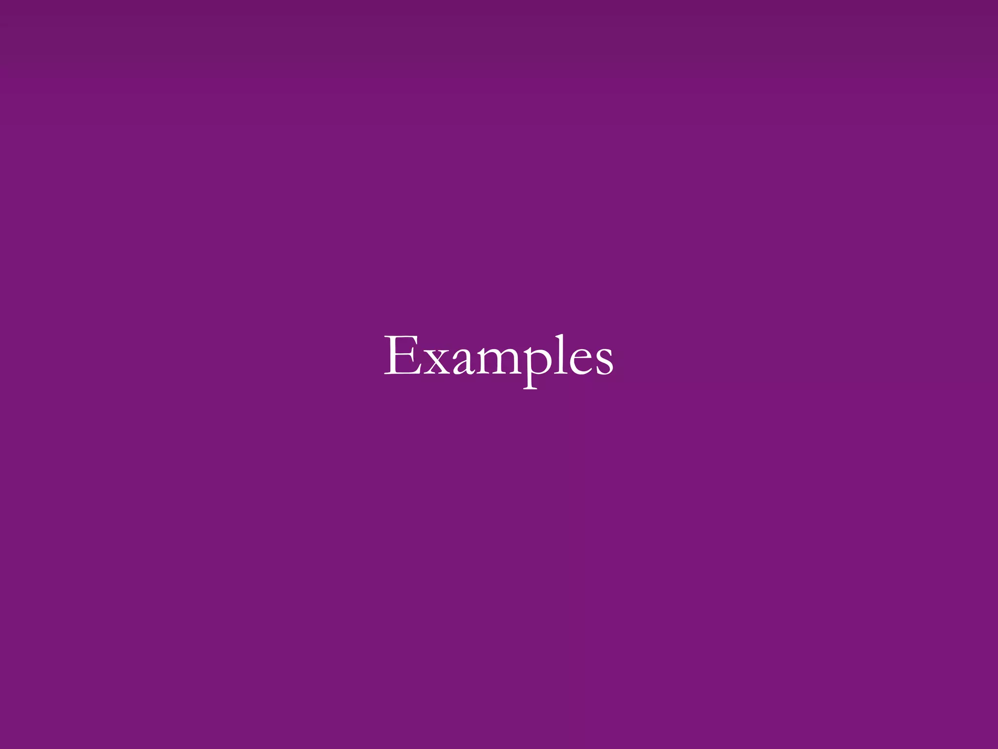 Examples
 