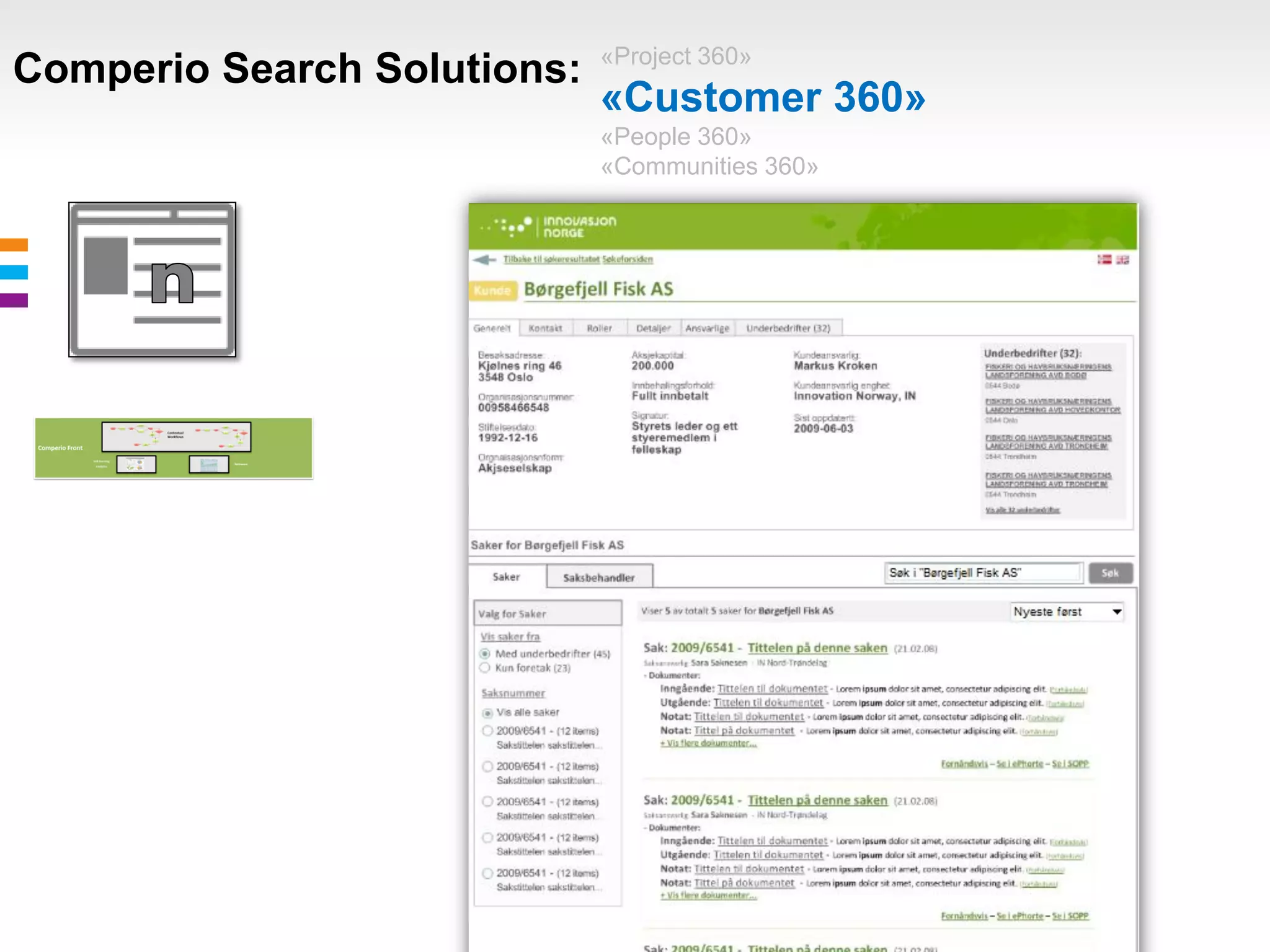«Project 360»
Comperio Search Solutions:
                             «Customer 360»
                             «People 360»
                             «Communities 360»
 
