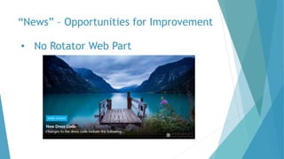 “News” – Opportunities for Improvement
• No Rotator Web Part
 