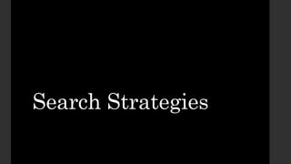 Search Strategies
 