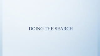 DOING THE SEARCH
 