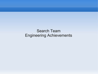 Search Team
Engineering Achievements
 