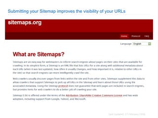 Submitting your Sitemap improves the visibility of your URLs 