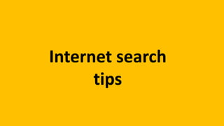 Internet search
tips
 