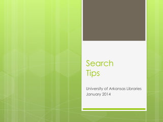 Search
Tips
University of Arkansas Libraries
January 2014

 