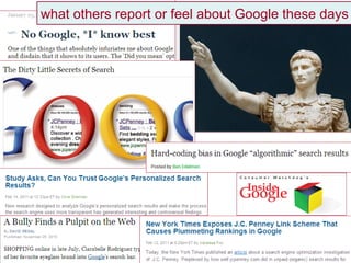 what others report or feel about Google these days 