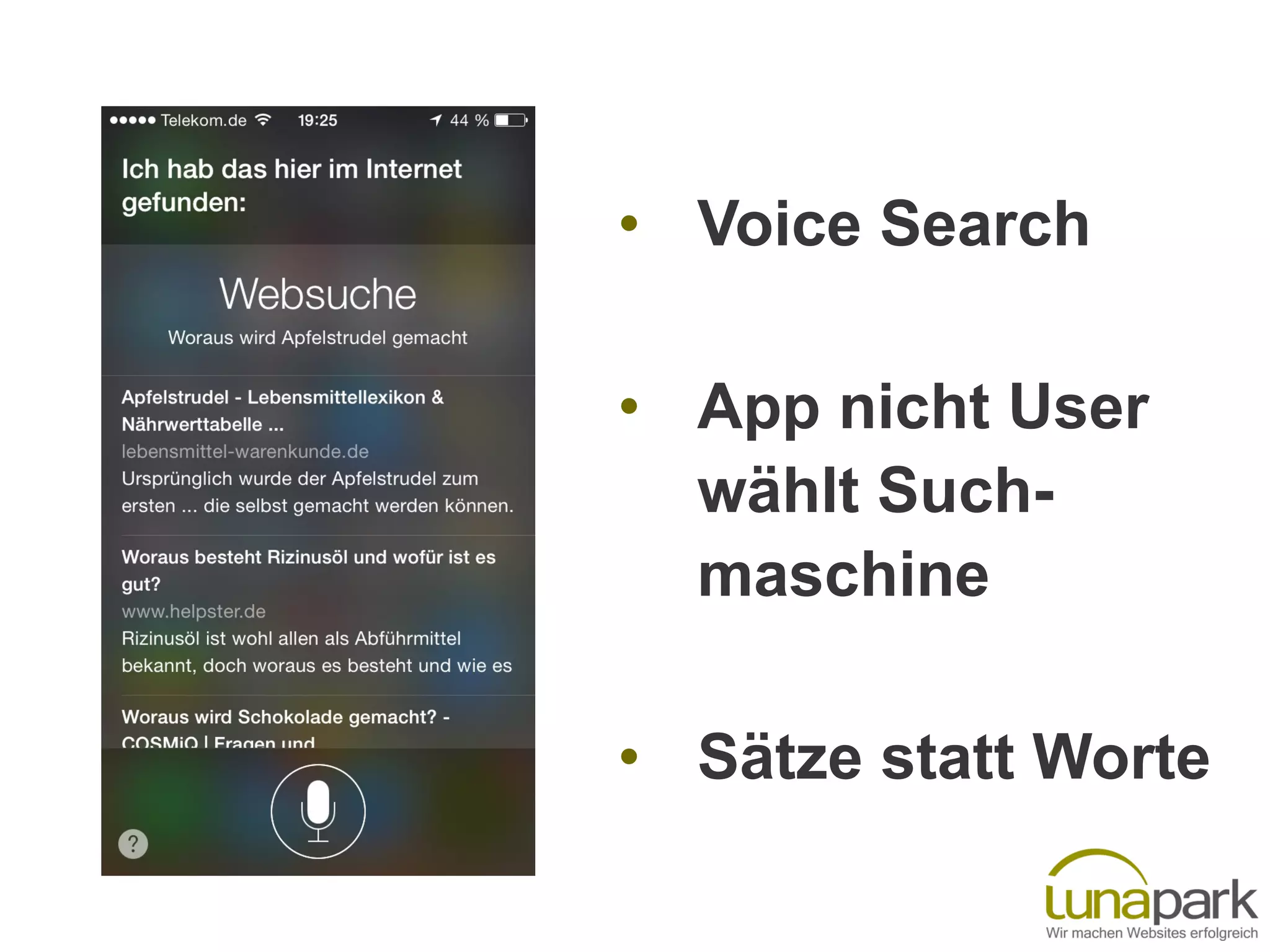 • Voice Search
• App nicht User
wählt Such-
maschine
• Sätze statt Worte
 
