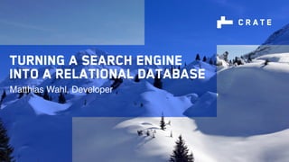 Turning a search engine
into a relational database
Matthias Wahl, Developer
 