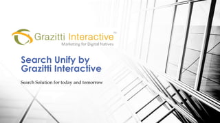 Search Unify by
Grazitti Interactive
Search Solution for today and tomorrow
 