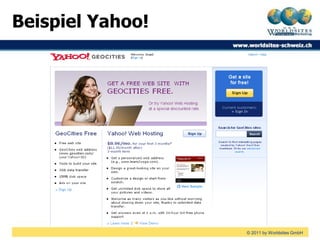 Beispiel Yahoo!




                  © 2011 by Worldsites GmbH
 