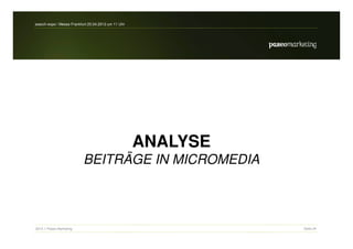 search-expo / Messe Frankfurt 25.04.2012 um 11 Uhr




                                                     ANALYSE
                           BEITRÄGE IN MICROMEDIA



2012 // Paseo Marketing                                        Seite 24
 