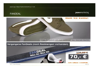 search-expo / Messe Frankfurt 25.04.2012 um 11 Uhr




FANDEAL




2012 // Paseo Marketing                              Seite 35
 