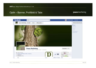 search-expo / Messe Frankfurt 25.04.2012 um 11 Uhr


Optik – Banner, Profilbild & Tabs




2012 // Paseo Marketing                              Seite 38
 