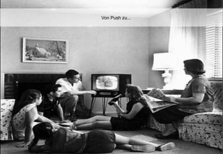 Von Push zu...




                 |
 
