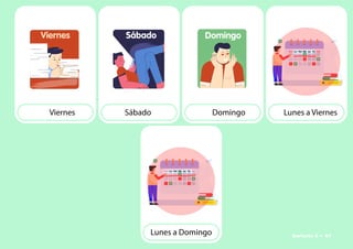 Lunes a Viernes
Viernes Sábado
Lunes a Domingo
Domingo
Señario II • 47
 