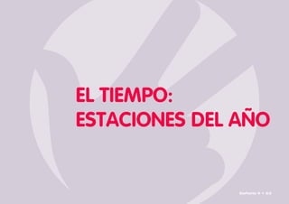 EL TIEMPO:
ESTACIONES DEL AÑO
Señario II • 63
 
