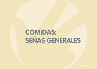 COMIDAS:
SEÑAS GENERALES
Señario II • 73
 