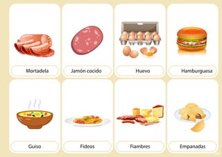 Jamón cocido Hamburguesa
Huevo
Fideos Empanadas
Fiambres
Mortadela
Guiso
83
 