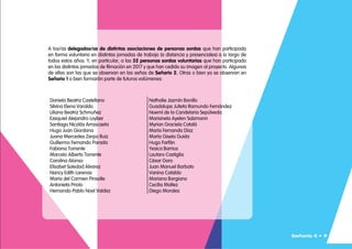 A los/as delegados/as de distintas asociaciones de personas sordas que han participado
en forma voluntaria en distintas jornadas de trabajo (a distancia y presenciales) a lo largo de
todos estos años. Y, en particular, a las 32 personas sordas voluntarias que han participado
en las distintas jornadas de filmación en 2017 y que han cedido su imagen al proyecto. Algunas
de ellas son las que se observan en las señas de Señario 2. Otras o bien ya se observan en
Señario 1 o bien formarán parte de futuros volúmenes:
Daniela Beatriz Castellano
Silvina Elena Varaldo
Liliana Beatriz Schmuñez
Ezequiel Alejandro Loyber
Santiago Nicolás Arrascaeta
Hugo Juan Giordana
Juana Mercedes Zerpa Ruiz
Guillermo Fernando Parada
Fabiana Torrente
Marcelo Alberto Torrente
Carolina Alonso
Elisabet Soledad Alvarez
Nancy Edith Larenas
Maria del Carmen Pinsolle
Antonieta Priolo
Hernando Pablo Noel Valdez
Nathalie Jazmín Bonillo
Guadalupe Julieta Ramundo Fernández
Noemí de la Candelaria Sepúlveda
Marianela Ayelen Salzmann
Myrian Graciela Catalá
María Fernanda Díaz
María Gisela Guida
Hugo Farfán
Yesica Barrios
Lautaro Castiglia
César Goro
Juan Manuel Barbato
Vanina Cataldo
Mariana Bargiano
Cecilia Maltez
Diego Morales
Señario II • 9
 