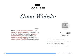Searix Solutions | B2B Growth Hacking in SG45
LOCAL SEO
FACTORS
Good Website
Exorcise Spam
Techniques
• Seriously, exorcis...