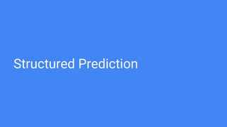 Structured Prediction
 