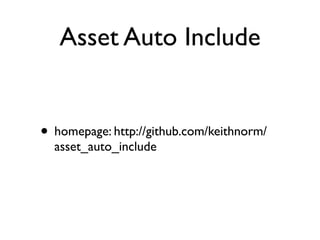 Asset Auto Include


• homepage: http://github.com/keithnorm/
  asset_auto_include
 