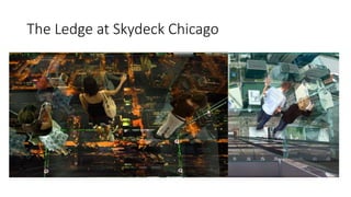 The Ledge at Skydeck Chicago
 
