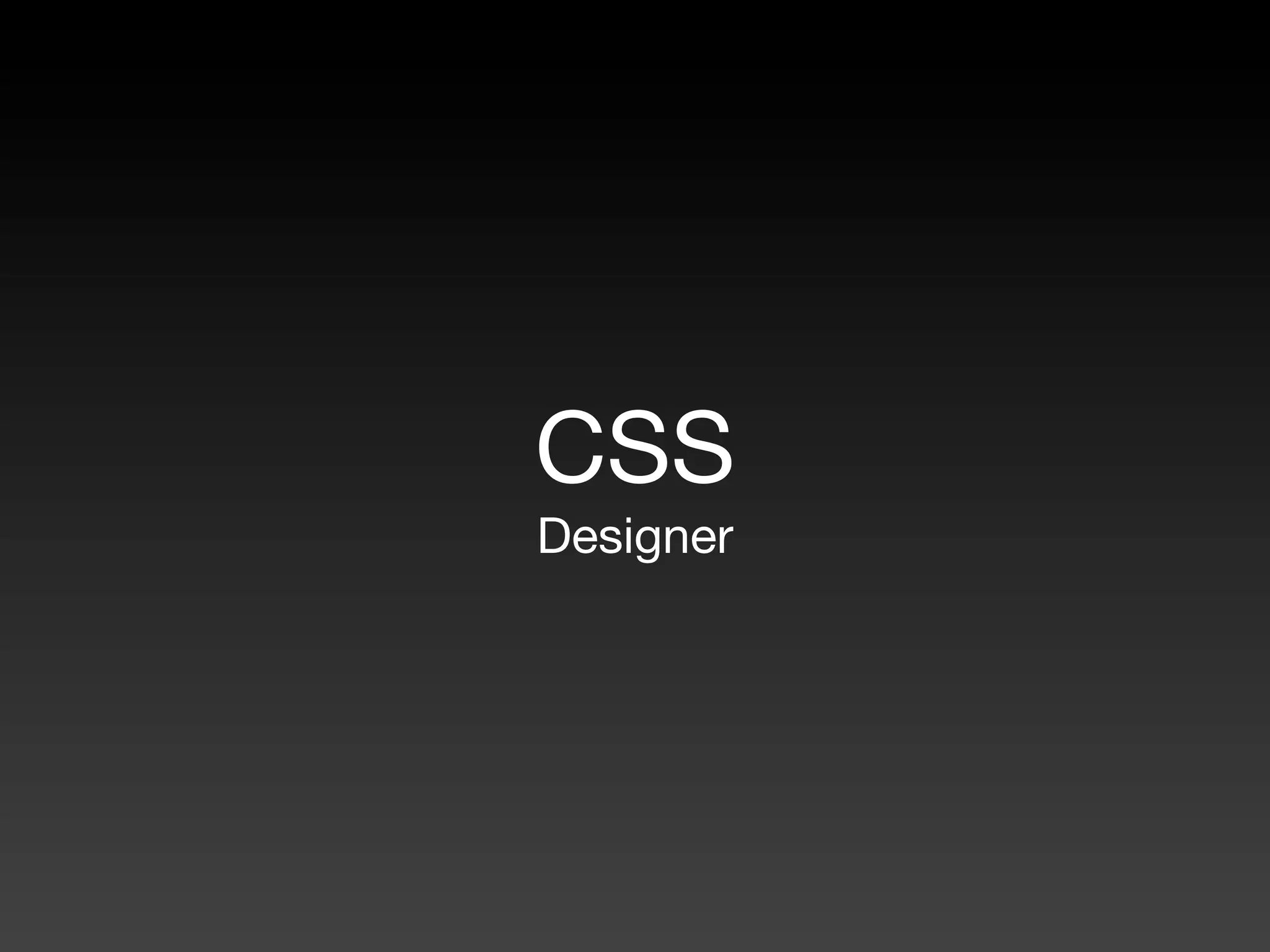 CSS
Designer
 