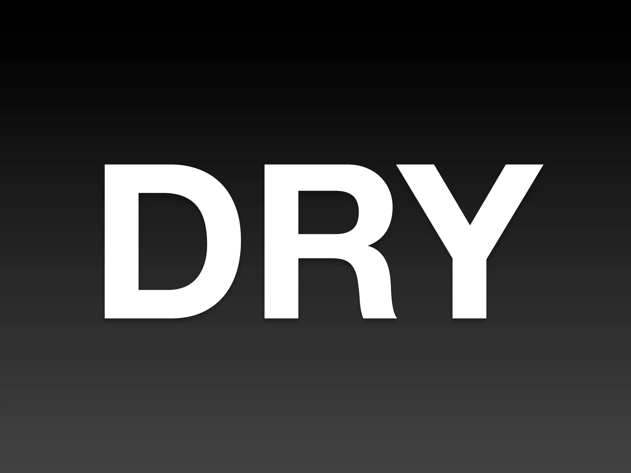 DRY
 