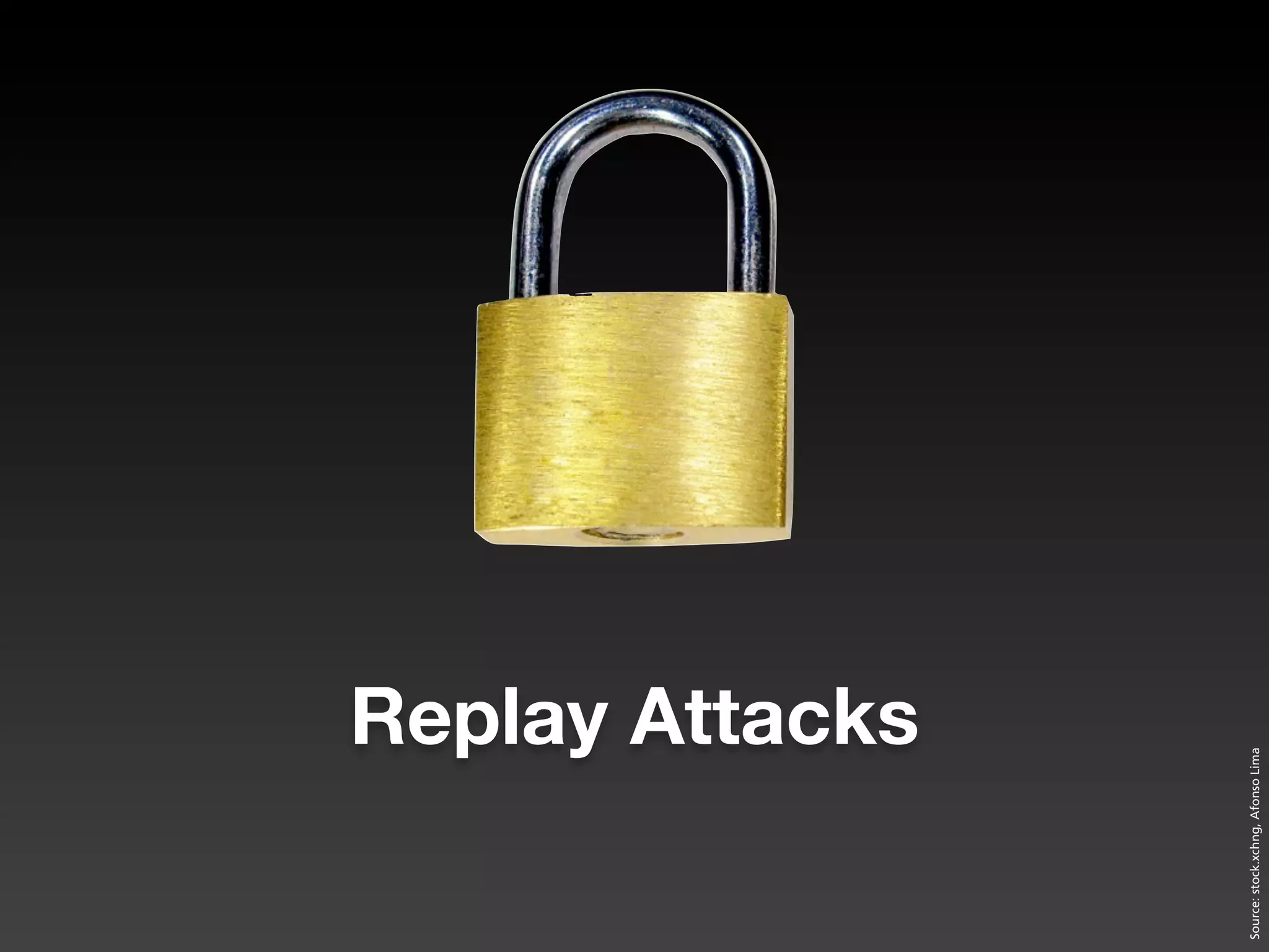 Replay Attacks




Source: stock.xchng, Afonso Lima
 