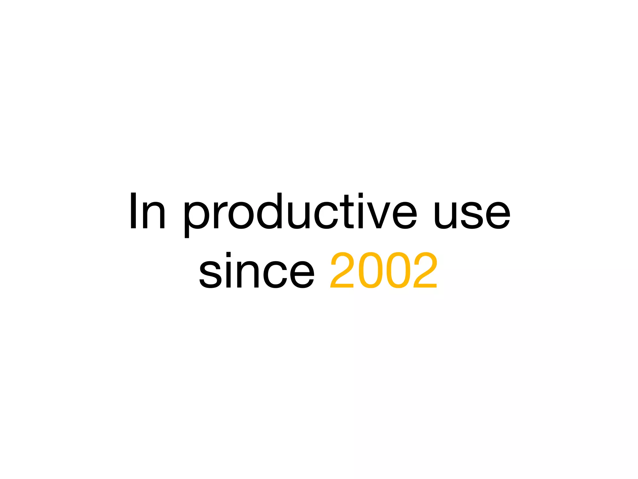 In productive use
    since 2002
 
