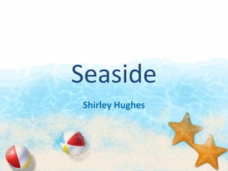 Seaside
Shirley Hughes
 