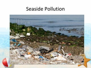 Seaside Pollution
 