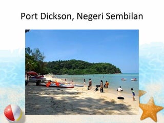 Port Dickson, Negeri Sembilan
 