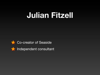 Julian Fitzell


Co-creator of Seaside
Independent consultant
 