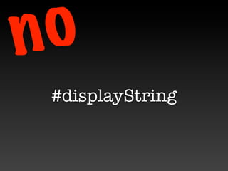 n o
 #displayString
 