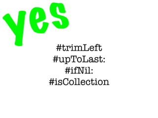 y e s#trimLeft
    #upToLast:
       #ifNil:
   #isCollection
 