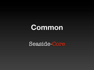 Common

Seaside-Core
 