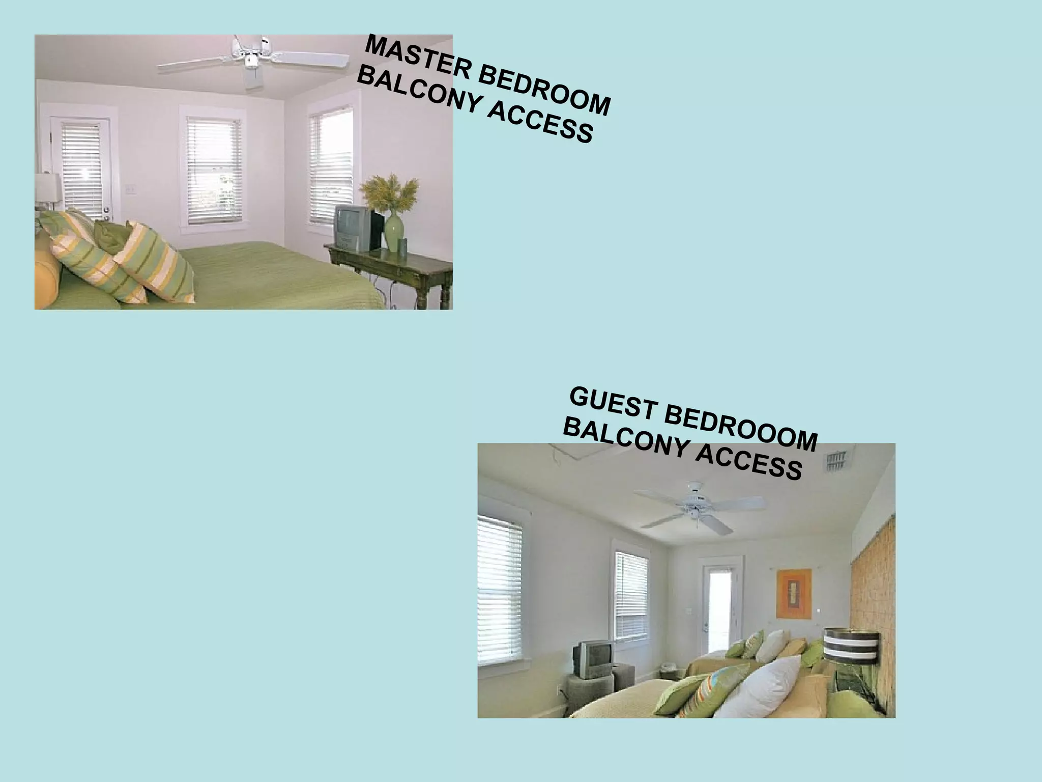 GUEST BEDROOOM BALCONY ACCESS MASTER BEDROOM BALCONY ACCESS 