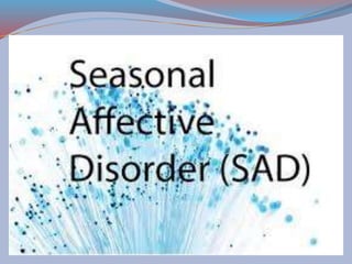 Seasonal Affective Disorder (SAD) Symptoms, Causes, Homeopathy | PPT