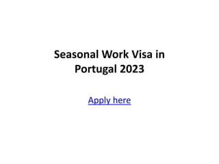Seasonal Work Visa in
Portugal 2023
Apply here
 