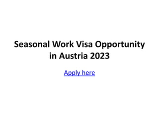 Seasonal Work Visa Opportunity
in Austria 2023
Apply here
 