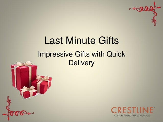 Last Minute Gifts
Impressive Gifts with Quick
Delivery
 