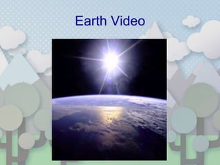 Earth Video
 