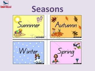 Seasons
 