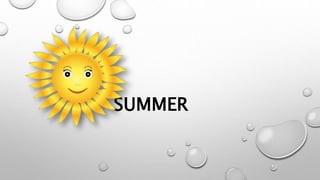 SUMMER
 