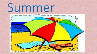 Summer
 