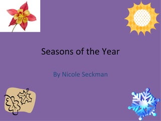 Seasons of the Year By Nicole Seckman 